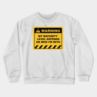 Human Warning Sign MY MATURITY LEVEL DEPENDS ON WHO I'M WITH Sayings Sarcasm Humor Quotes Crewneck Sweatshirt